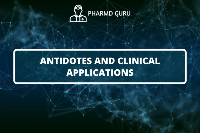 ANTIDOTES AND CLINICAL APPLICATIONS