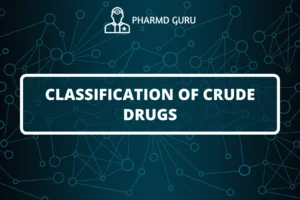 CLASSIFICATION OF CRUDE DRUGS