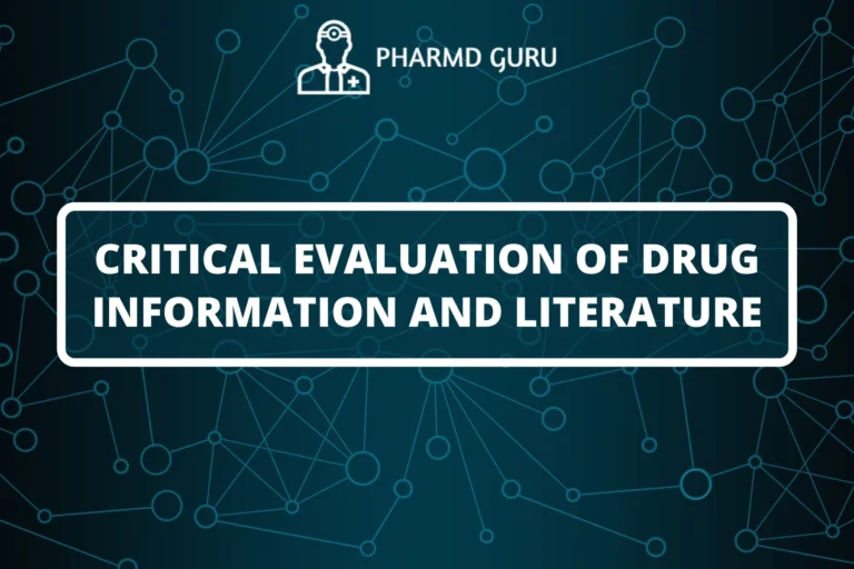 CRITICAL EVALUATION OF DRUG INFORMATION AND LITERATURE