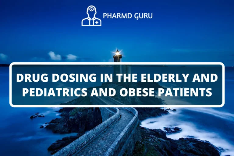 DRUG DOSING IN THE ELDERLY AND PEDIATRICS AND OBESE PATIENTS