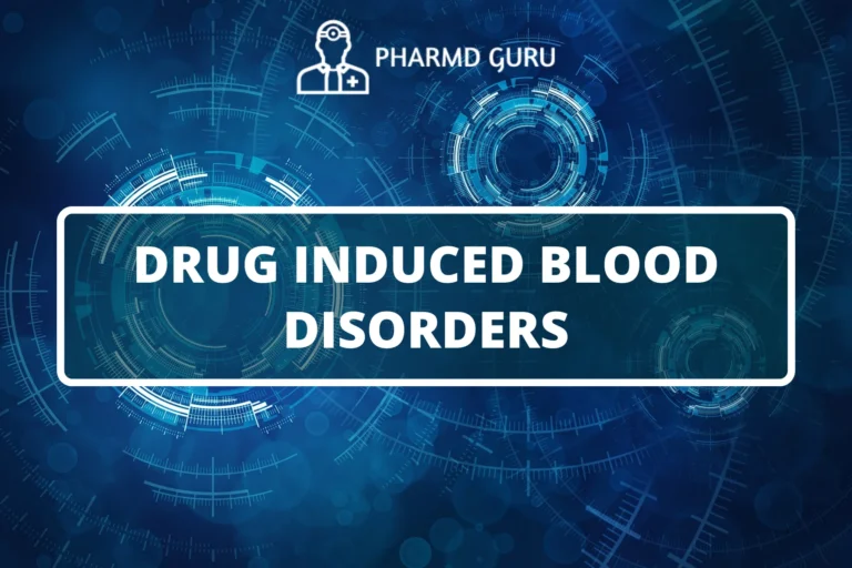 DRUG INDUCED BLOOD DISORDERS