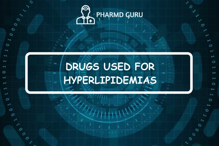 DRUGS USED FOR HYPERLIPIDEMIAS