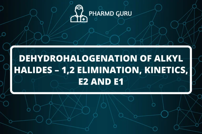 Dehydrohalogenation of alkyl halides – 1,2 elimination, kinetics, E2 and E1