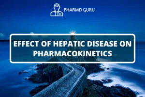 EFFECT OF HEPATIC DISEASE ON PHARMACOKINETICS