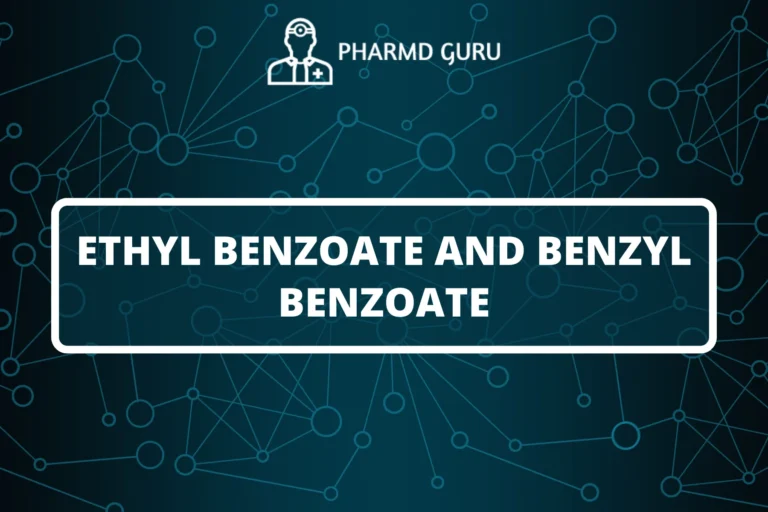 ETHYL BENZOATE AND BENZYL BENZOATE