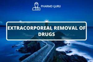 EXTRACORPOREAL REMOVAL OF DRUGS
