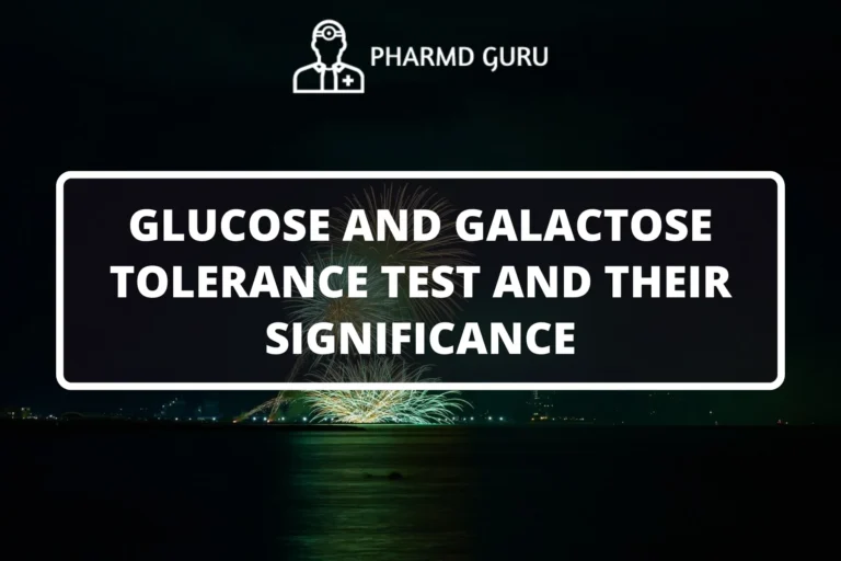 GLUCOSE AND GALACTOSE TOLERANCE TEST AND THEIR SIGNIFICANCE