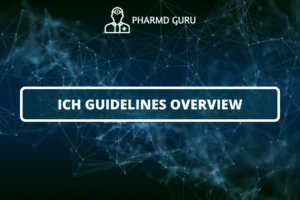 ICH GUIDELINES OVERVIEW