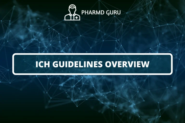 ICH GUIDELINES OVERVIEW