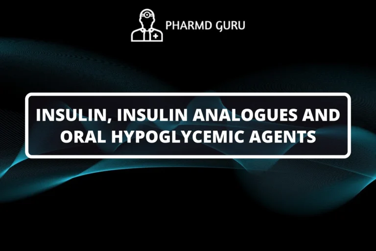 INSULIN, INSULIN ANALOGUES AND ORAL HYPOGLYCEMIC AGENTS