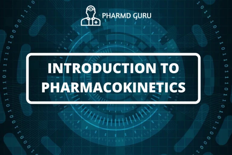 INTRODUCTION TO PHARMACOKINETICS