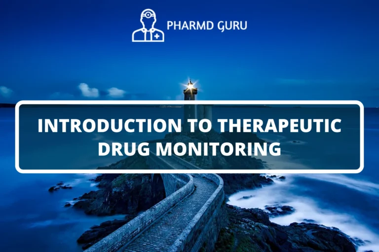 INTRODUCTION TO THERAPEUTIC DRUG MONITORING