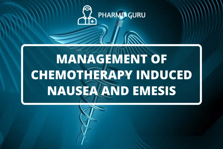 MANAGEMENT OF CHEMOTHERAPY INDUCED NAUSEA AND EMESIS
