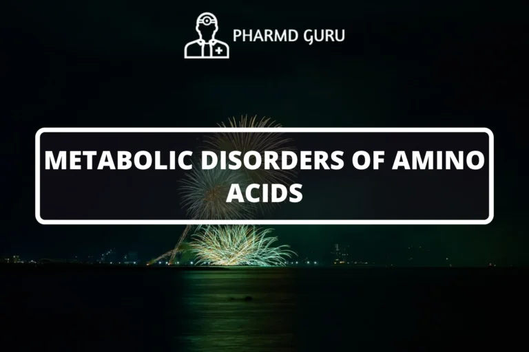 METABOLIC DISORDERS OF AMINO ACIDS