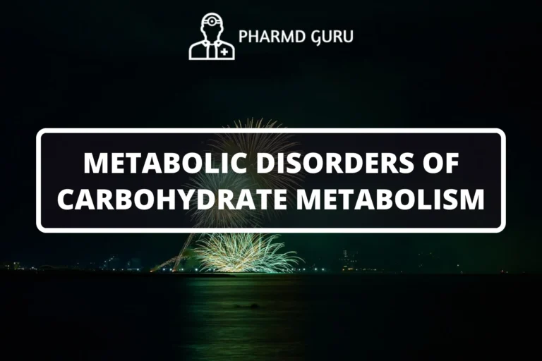 METABOLIC DISORDERS OF CARBOHYDRATE METABOLISM