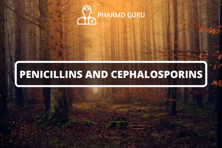 PENICILLINS AND CEPHALOSPORINS