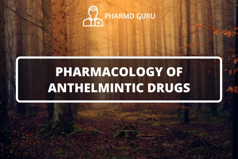 PHARMACOLOGY OF ANTHELMINTIC DRUGS