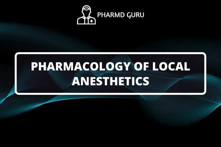 PHARMACOLOGY OF LOCAL ANESTHETICS