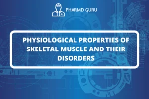 PHYSIOLOGICAL PROPERTIES OF SKELETAL MUSCLE AND THEIR DISORDERS