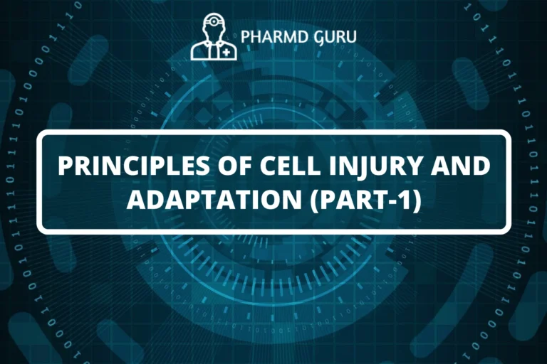 PRINCIPLES OF CELL INJURY AND ADAPTATION (PART-1)