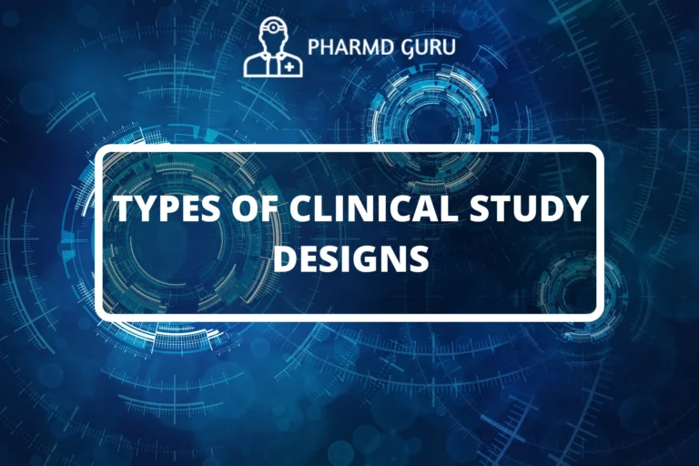TYPES OF CLINICAL STUDY DESIGNS